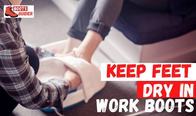 How to Keep Feet Dry in Work Boots